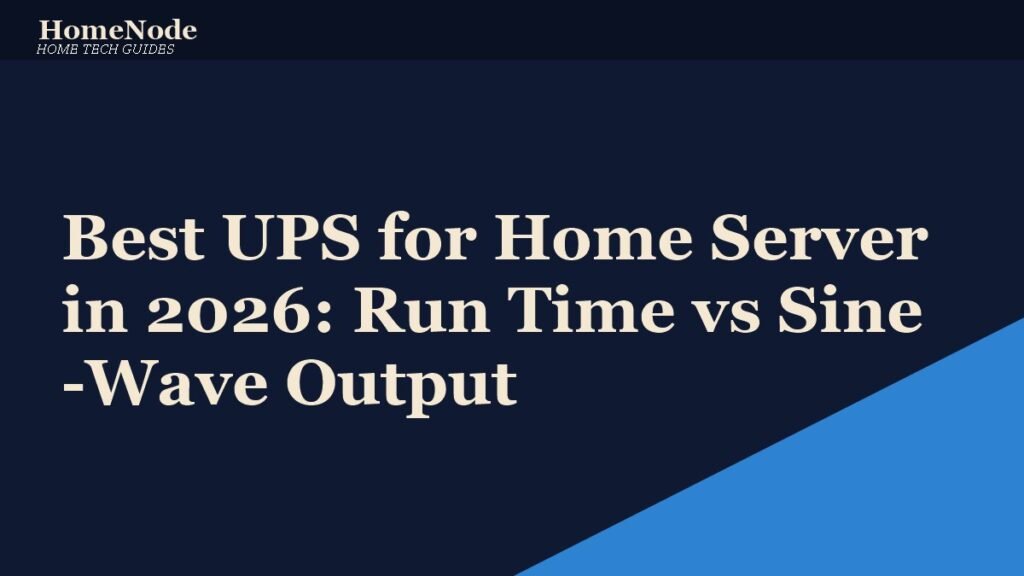Best UPS for Home Server in 2026: Run Time vs Sine-Wave Output