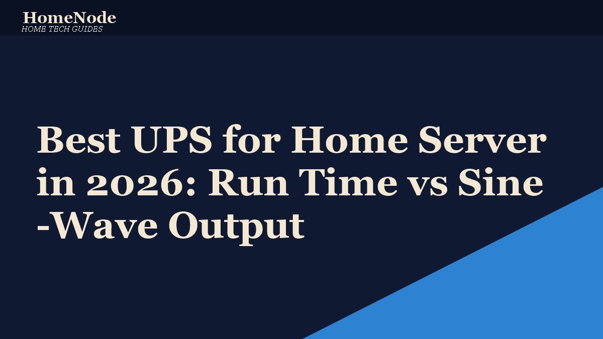 Best UPS for Home Server in 2026: Run Time vs Sine-Wave Output