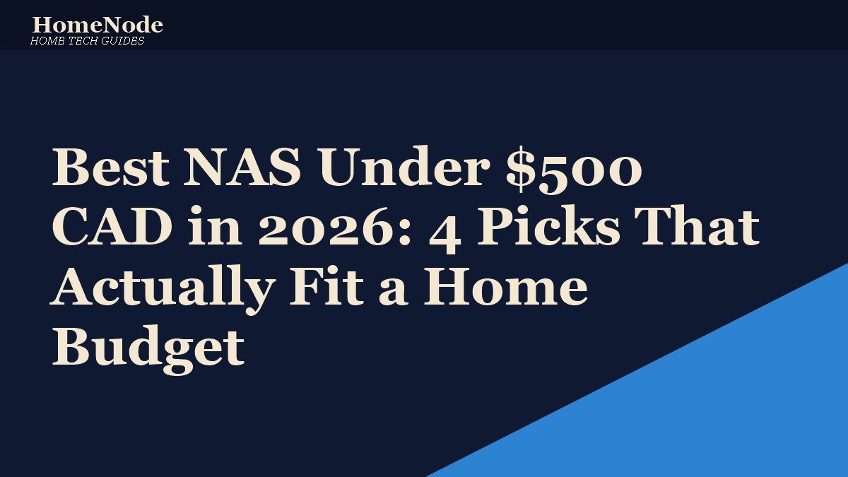 Best NAS Under 0 CAD in 2026: 4 Picks That Actually Fit a Home Budget