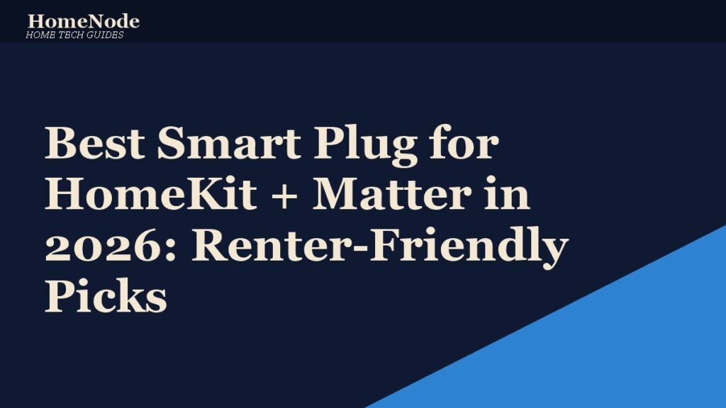 Best Smart Plug for HomeKit + Matter in 2026: Renter-Friendly Picks