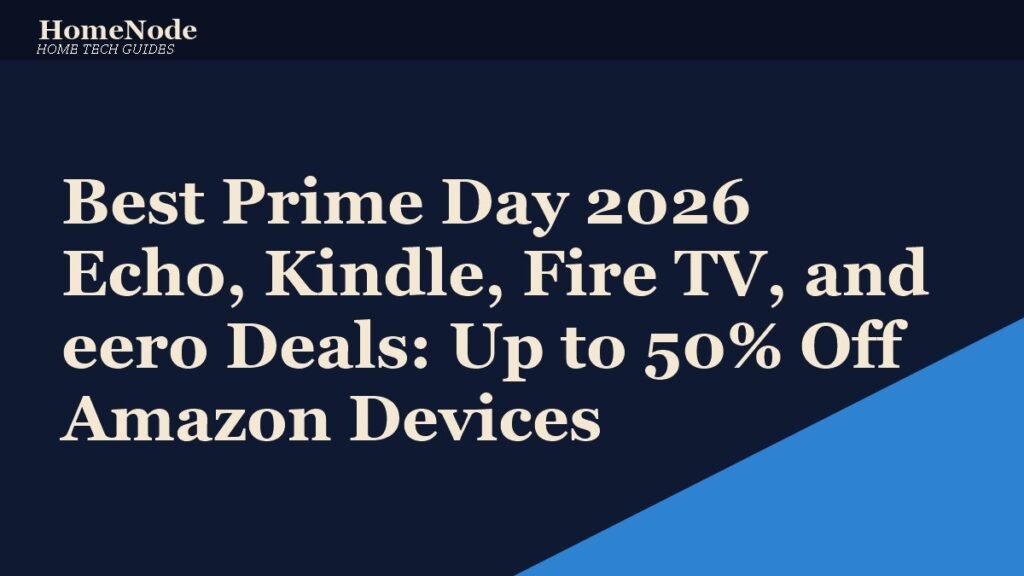 Best Prime Day 2026 Echo, Kindle, Fire TV, and eero Deals: Up to 50% Off Amazon Devices