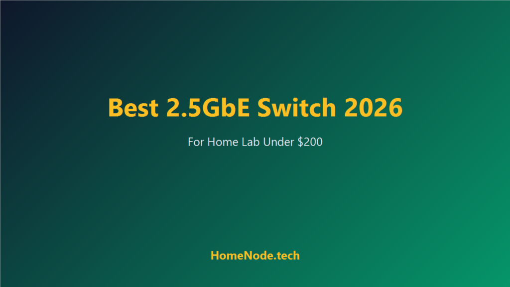 Best 2.5GbE Network Switch for Home Lab Under 0 in 2026