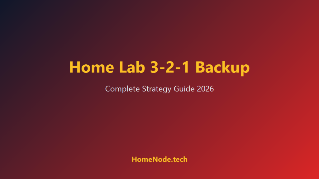 The Home Lab 3-2-1 Backup Strategy 2026: Complete Guide with Gear Picks