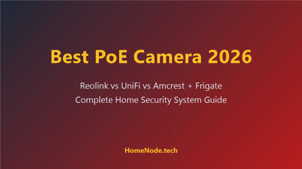 Best PoE Camera System for Home 2026: Reolink vs UniFi vs Amcrest (+ NVR / Frigate Storage Guide)