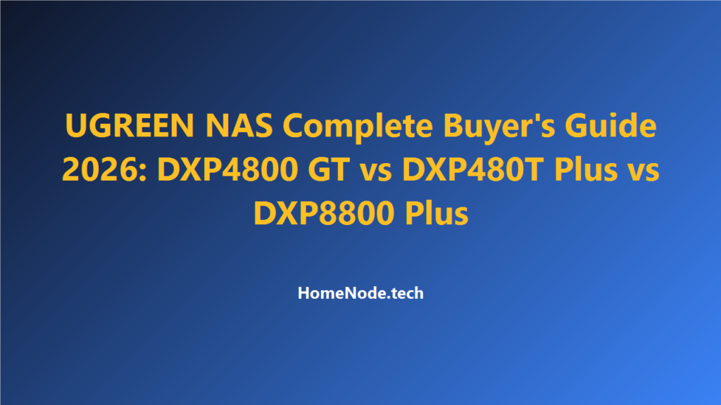 UGREEN NAS Complete Buyer’s Guide 2026: DXP4800 GT vs DXP480T Plus vs DXP8800 Plus