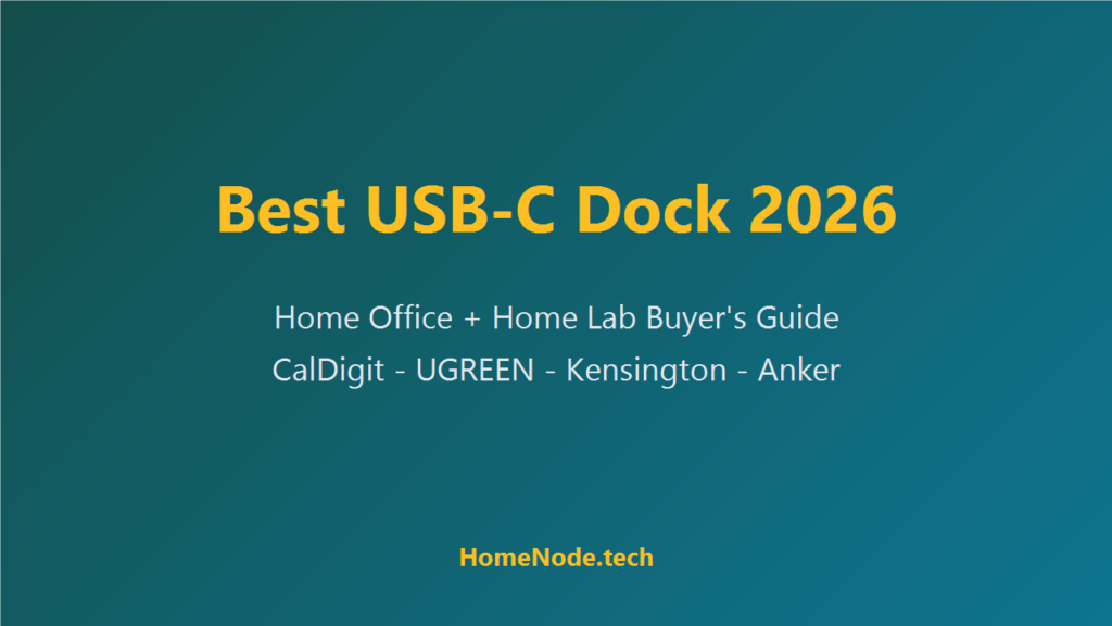 Best USB-C Docking Station 2026 for Home Office and Home Lab (Dual 4K, 100W PD, Thunderbolt Alternatives)
